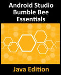 Android Studio Bumble Bee Essentials - Java Edition: Developing Android Apps Using Android Studio 2021.1 and Java - Paperback
