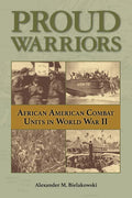 Proud Warriors: African American Combat Units in World War II Volume 6 - Hardcover