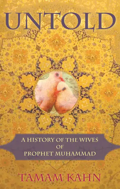 Untold: A History of the Wives of Prophet Muhammad - Paperback
