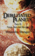Debilitated Planets - Part II: Venus, Mars and Mercury - Paperback