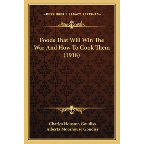 Foods That Will Win The War And How To Cook Them (1918) - Paperback