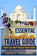 Essential India Travel Guide: Travel Tips And Practical Information - Paperback