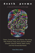 Death Poems: Classic, Contemporary, Witty, Serious, Tearjerking, Wise, Profound, Angry, Funny, Spiritual, Atheistic, Uncertain, Personal, Political, M - Paperback