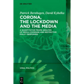Corona, the Lockdown, and the Media: A Quantitative Frame Analysis of Media Coverage and Restrictive Policy Responses - Hardcover