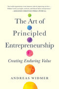 The Art of Principled Entrepreneurship: Creating Enduring Value - Hardcover