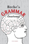 Brehe's Grammar Anatomy - Paperback