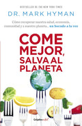 Come Mejor, Salva Al Planeta: Cómo Recuperar Nuestra Salud, Economía, Comunidad Y a Nuestro Planeta... Un Bocado a la Vez/ Food Fix - Paperback
