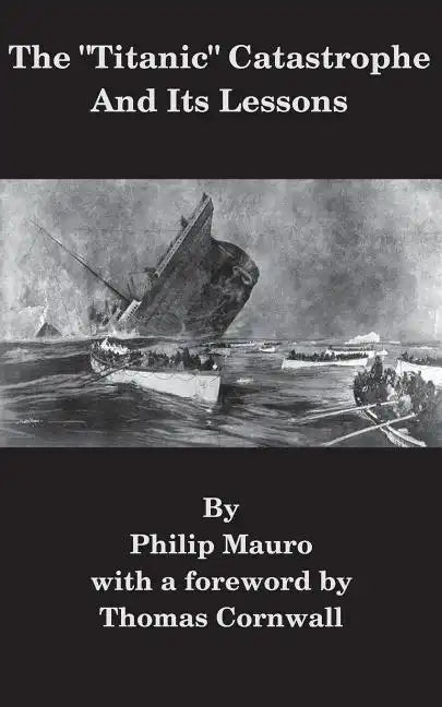 The "Titanic" Catastrophe And Its Lessons - Paperback