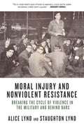 Moral Injury and Nonviolent Resistance: Breaking the Cycle of Violence in the Military and Behind Bars - Paperback