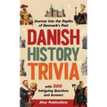 Danish History Trivia: Journey into the Depths of Denmark's Past with 500 Intriguing Questions and Answers - Hardcover