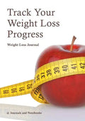 Track Your Weight Loss Progress Weight Loss Journal - Paperback