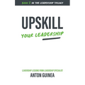 Upskill Your Leadership - Paperback