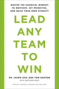 Lead Any Team to Win: Master the Essential Mindset to Motivate, Set Priorities, and Build Your Own Dynasty - Paperback