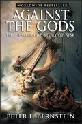 Against the Gods: The Remarkable Story of Risk - Paperback