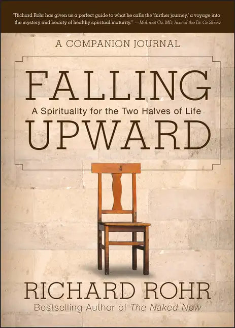 Falling Upward: A Spirituality for the Two Halves of Life -- A Companion Journal - Paperback