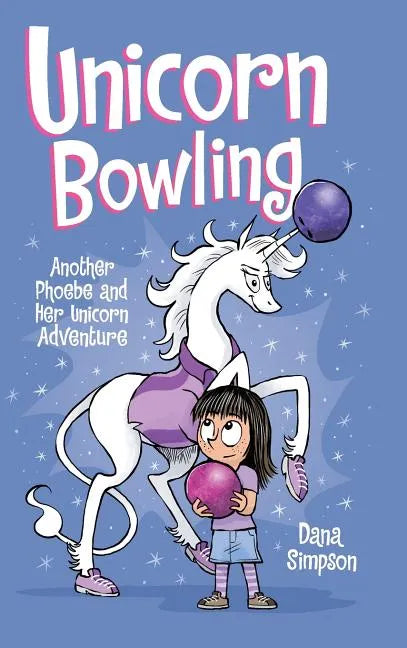 Unicorn Bowling: Another Phoebe and Her Unicorn Adventure - Hardcover
