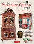 The Peranakan Chinese Home: Art and Culture in Daily Life - Hardcover
