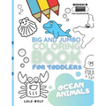 BIG & JUMBO Coloring book for toddlers: Ocean animals: Kids Ages 2-4, Early Learning, Preschool and Kindergarten - Paperback