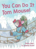 You Can Do It Tom Mouse! - Hardcover