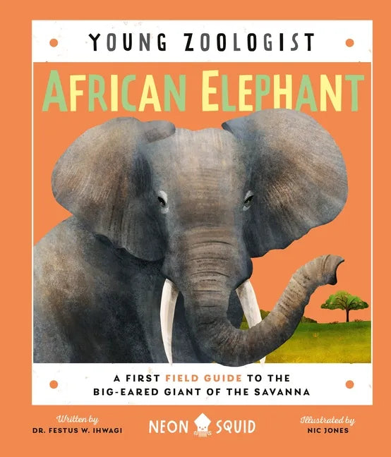 African Elephant (Young Zoologist): A First Field Guide to the Big-Eared Giant of the Savanna - Hardcover
