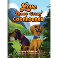 Love Those Crazy Coonhounds - Hardcover