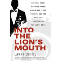 Into the Lion's Mouth: The True Story of Dusko Popov: World War II Spy, Patriot, and the Real-Life Inspiration for James Bond - Paperback