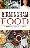 Birmingham Food: A Magic City Menu - Hardcover