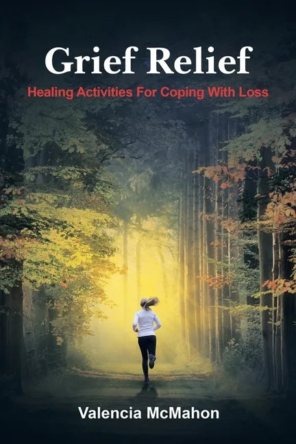 Grief Relief: Healing Activities for Coping with Loss - Paperback