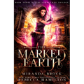 The Marked Earth: A New Adult Urban Fantasy Romance Novel Volume 3 - Paperback