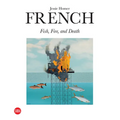 Jessie Homer French: Fish, Fire, and Death - Hardcover
