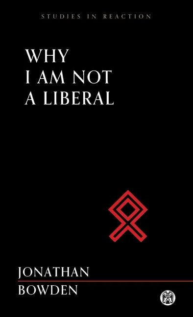 Why I Am Not a Liberal - Imperium Press (Studies in Reaction) - Paperback