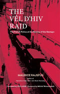 The Vél d'Hiv Raid: The French Police at the Service of the Gestapo - Paperback