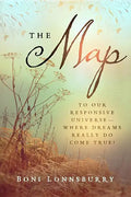 The Map: To Our Responsive Universe--Where Dreams Really Do Come True! - Paperback