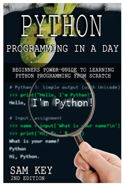 Python Programming in a Day: Beginners Power Guide to Learning Python Programming from Scratch - Paperback