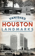 Vanished Houston Landmarks - Hardcover