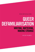 Queer Defamiliarisation: Writing, Mattering, Making Strange - Paperback