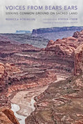 Voices from Bears Ears: Seeking Common Ground on Sacred Land - Paperback
