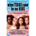 When Texas Came for Our Kids: How evangelical extremists launched a war on TRANSGENDER TEENS - Paperback