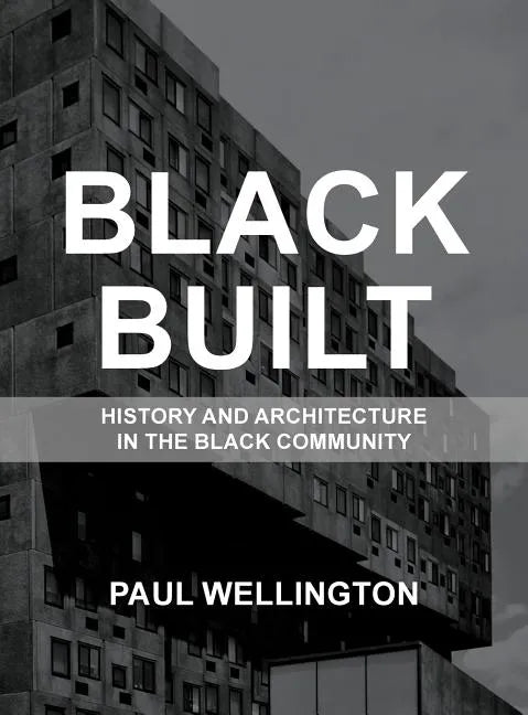 Black Built: History and Architecture in the Black Community - Hardcover