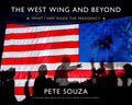 The West Wing and Beyond: What I Saw Inside the Presidency - Hardcover