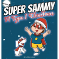 Super Sammy - A Type 1 Christmas: Diabetes Christmas Story - Hardcover