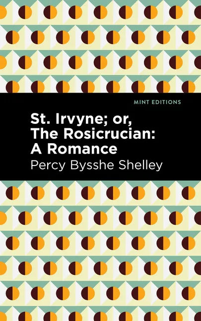 St. Irvyne; Or the Rosicrucian: A Romance - Paperback