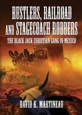Rustlers, Railroad and Stage Coach Robbers - Paperback