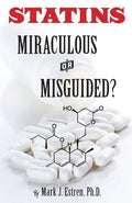 Statins: Miraculous or Misguided? - Paperback