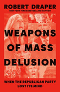 Weapons of Mass Delusion: When the Republican Party Lost Its Mind - Hardcover
