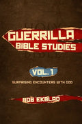 Guerrilla Bible Studies: Volume 1: Surprising Encounters with God - Paperback