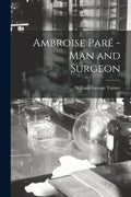 Ambroise Paré -man and Surgeon [microform] - Paperback