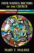 Four Women Doctors of the Church: Hildegard of Bingen, Catherine of Siena, Teresa of Avila, Therese of Lisieux - Paperback