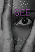 Now I See: A Journey of Prophecy, Pain, and Purpose - Paperback