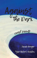Against the Dark: Road Poems - Paperback